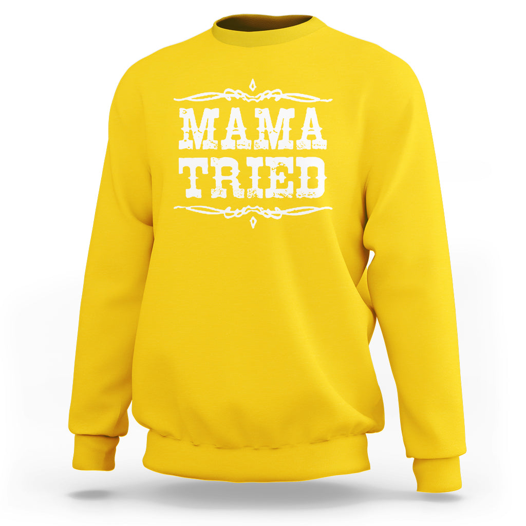Mama Tried Retro Country Music Sweatshirt TS00 - Wonder Print Shop