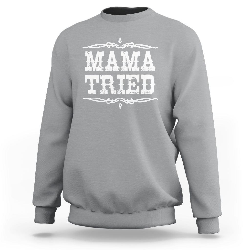 Mama Tried Retro Country Music Sweatshirt TS00 - Wonder Print Shop
