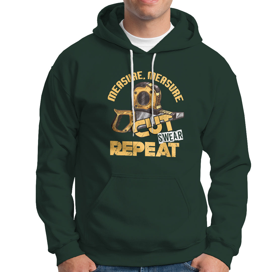 Woodworker Hoodie Measure Cut Swear Repeat Handyman - Wonder Print Shop