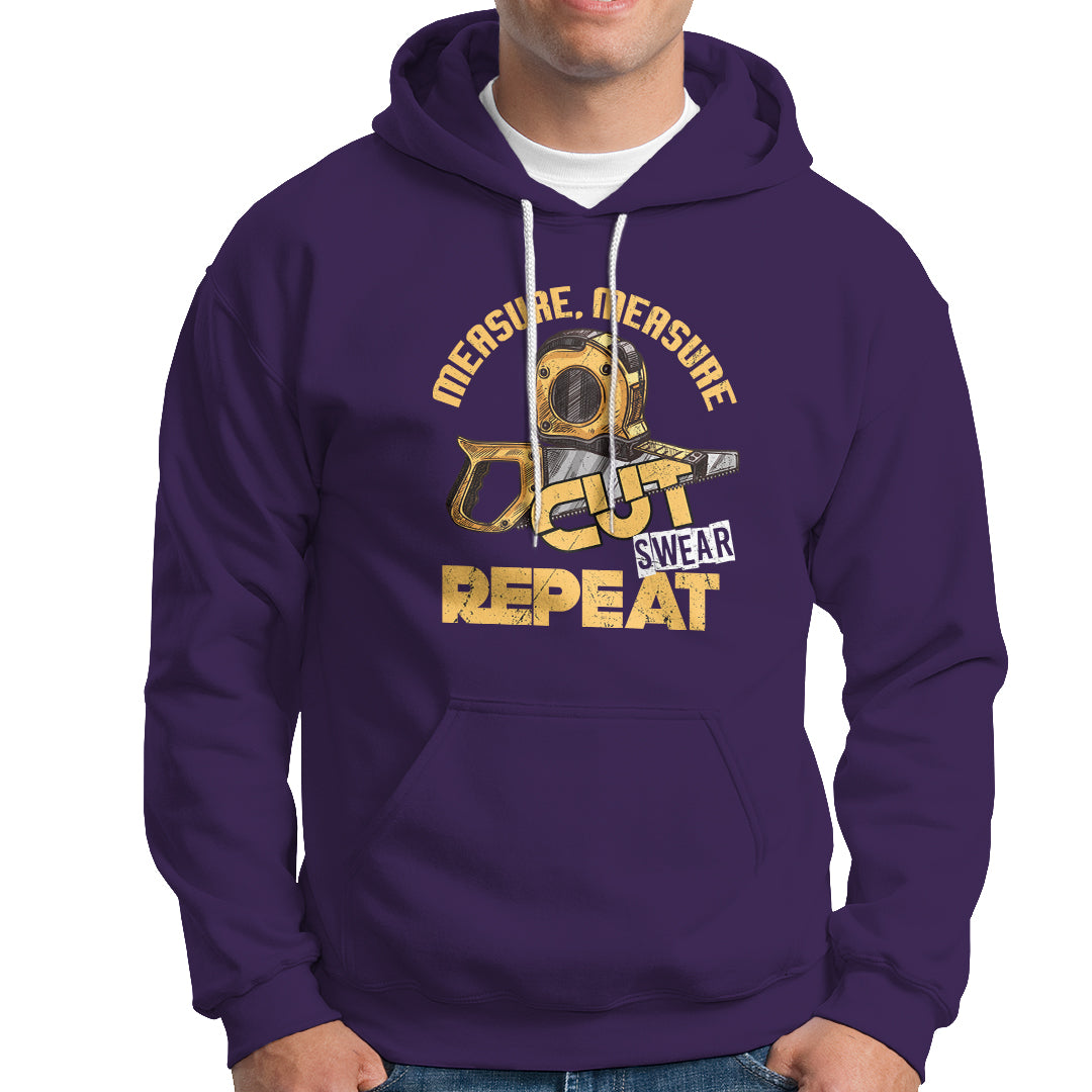 Woodworker Hoodie Measure Cut Swear Repeat Handyman - Wonder Print Shop