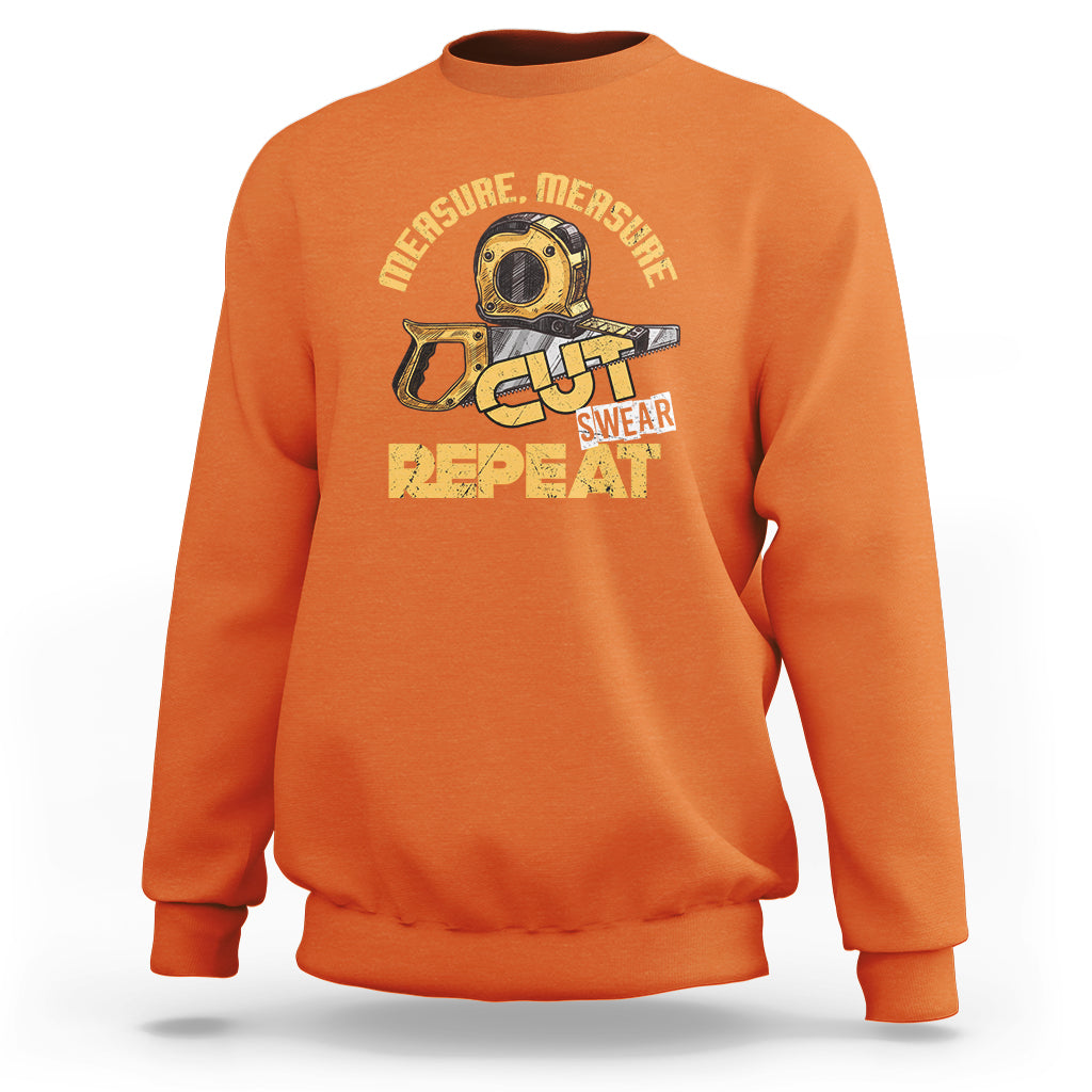 Woodworker Sweatshirt Measure Cut Swear Repeat Handyman - Wonder Print Shop
