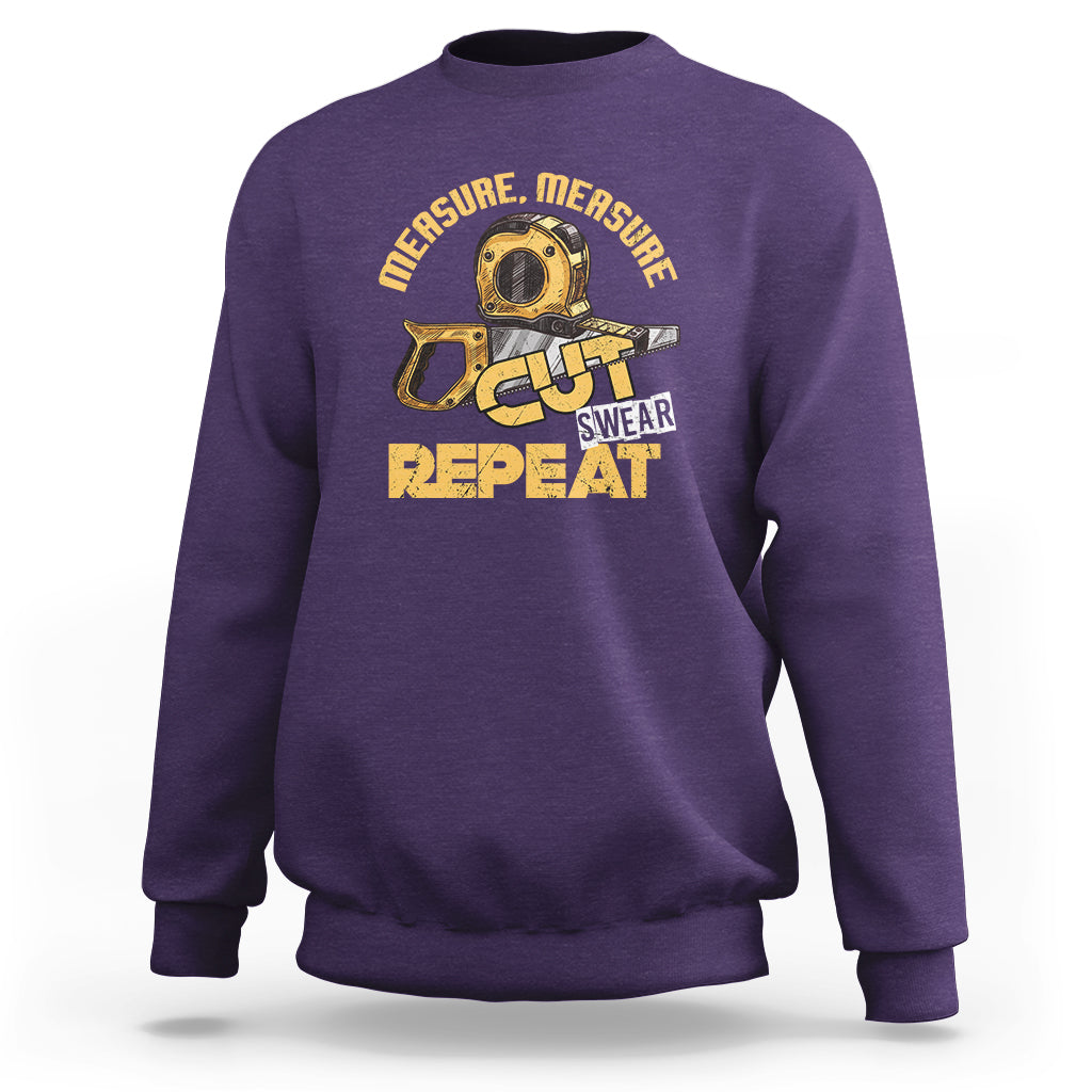 Woodworker Sweatshirt Measure Cut Swear Repeat Handyman - Wonder Print Shop