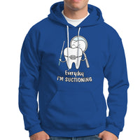 Everyday I'm Suctioning Funny Dental Assistant Hoodie - Wonder Print Shop