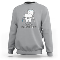 Everyday I'm Suctioning Funny Dental Assistant Sweatshirt - Wonder Print Shop