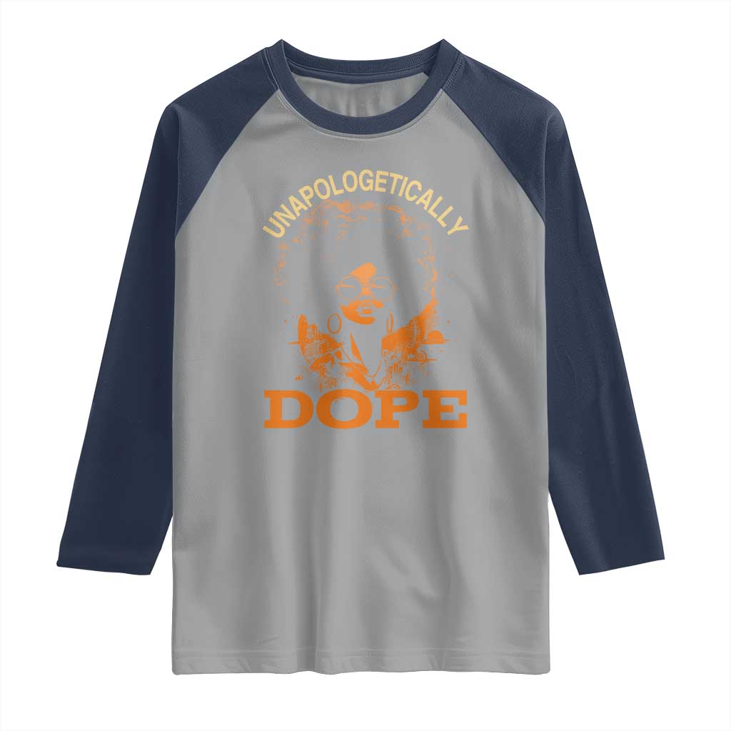 Black Women Unapologetically Dope Raglan Shirt Juneteenth Black History Pride