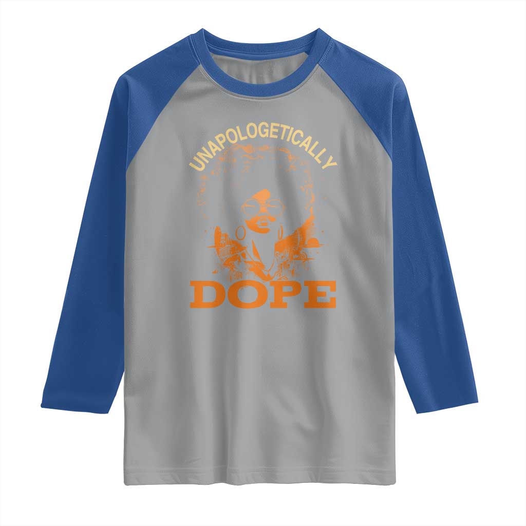 Black Women Unapologetically Dope Raglan Shirt Juneteenth Black History Pride