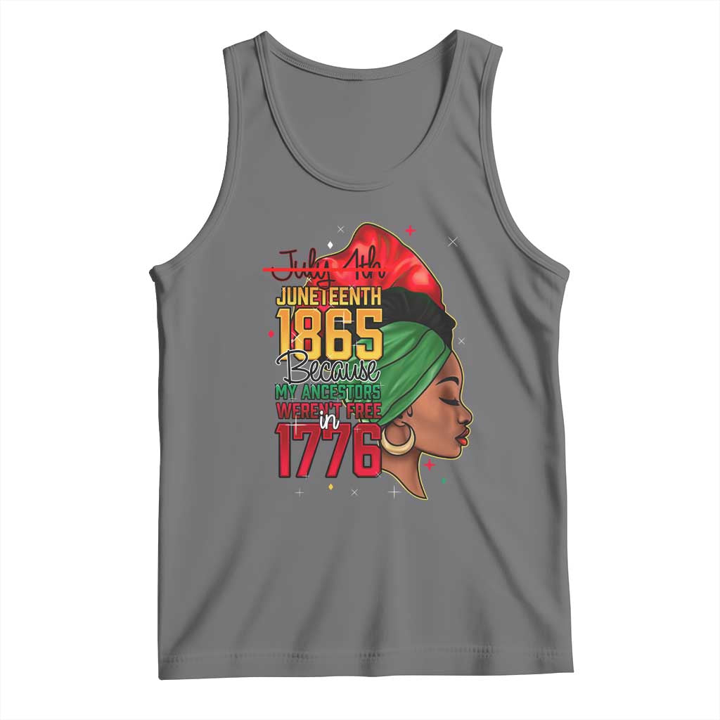 Juneteenth 1865 Tank Top Black Pride Because My Ancestors Weren't Free in 1776 Not 4Th Of July
