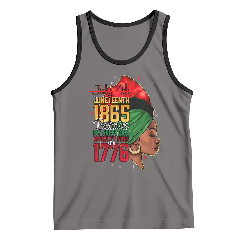 Juneteenth 1865 Tank Top Black Pride Because My Ancestors Weren't Free in 1776 Not 4Th Of July