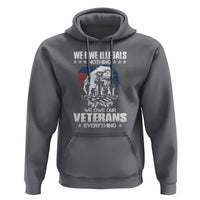 We Owe Illegals Nothing, Veterans Everything Hoodie Perfect Gift for Veterans, Grandpa, Dad - Memorial Day & Veterans Day