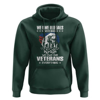 We Owe Illegals Nothing, Veterans Everything Hoodie Perfect Gift for Veterans, Grandpa, Dad - Memorial Day & Veterans Day