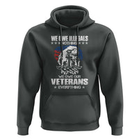 We Owe Illegals Nothing, Veterans Everything Hoodie Perfect Gift for Veterans, Grandpa, Dad - Memorial Day & Veterans Day