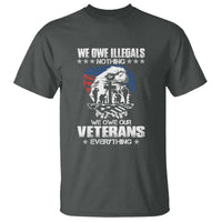 We Owe Illegals Nothing, Veterans Everything T Shirt Perfect Gift for Veterans, Grandpa, Dad - Memorial Day & Veterans Day - Wonder Print Shop