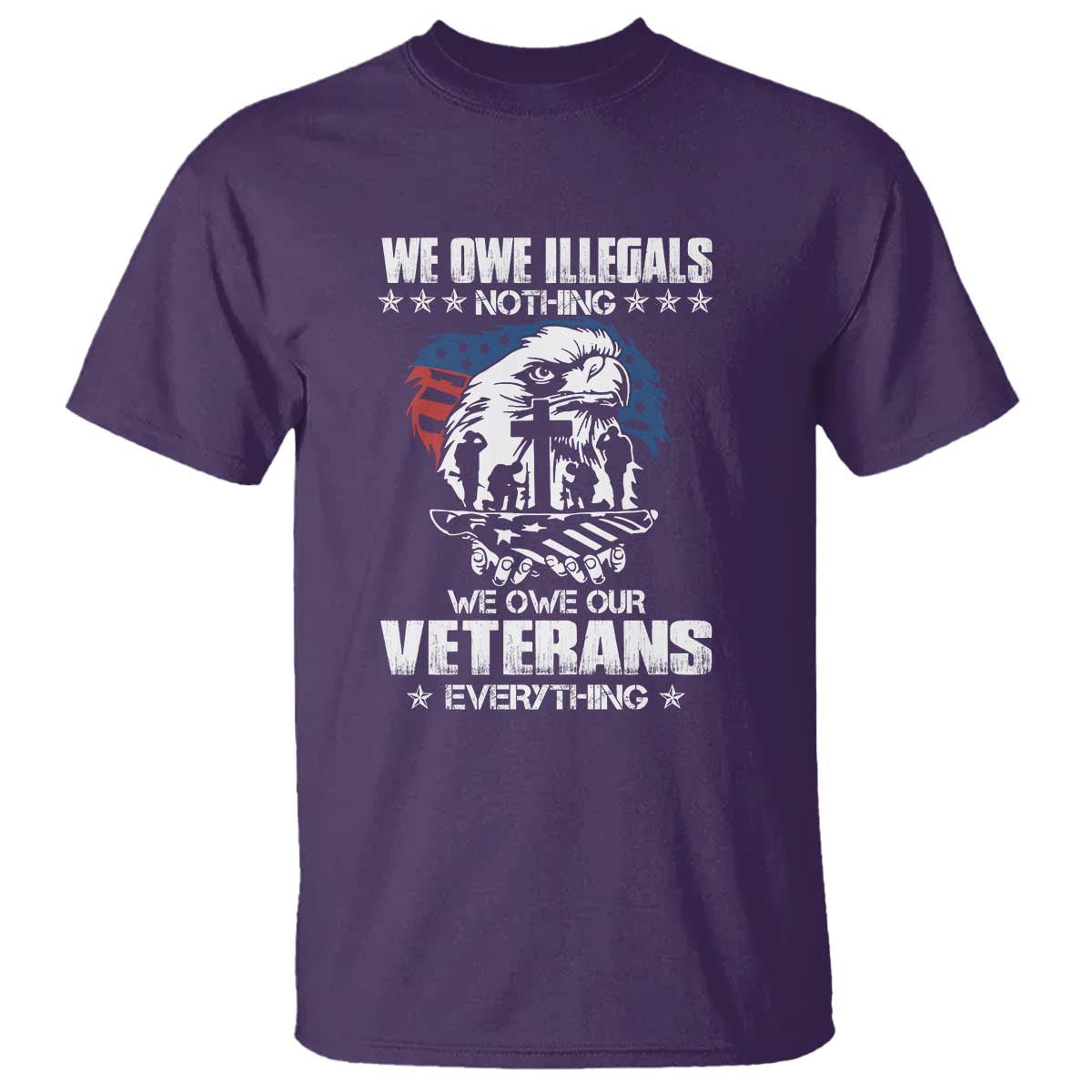 We Owe Illegals Nothing, Veterans Everything T Shirt Perfect Gift for Veterans, Grandpa, Dad - Memorial Day & Veterans Day - Wonder Print Shop