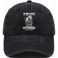 We Owe Illegals Nothing, Veterans Everything Washed Cotton Baseball Cap Perfect Gift for Veterans, Grandpa, Dad - Memorial Day & Veterans Day
