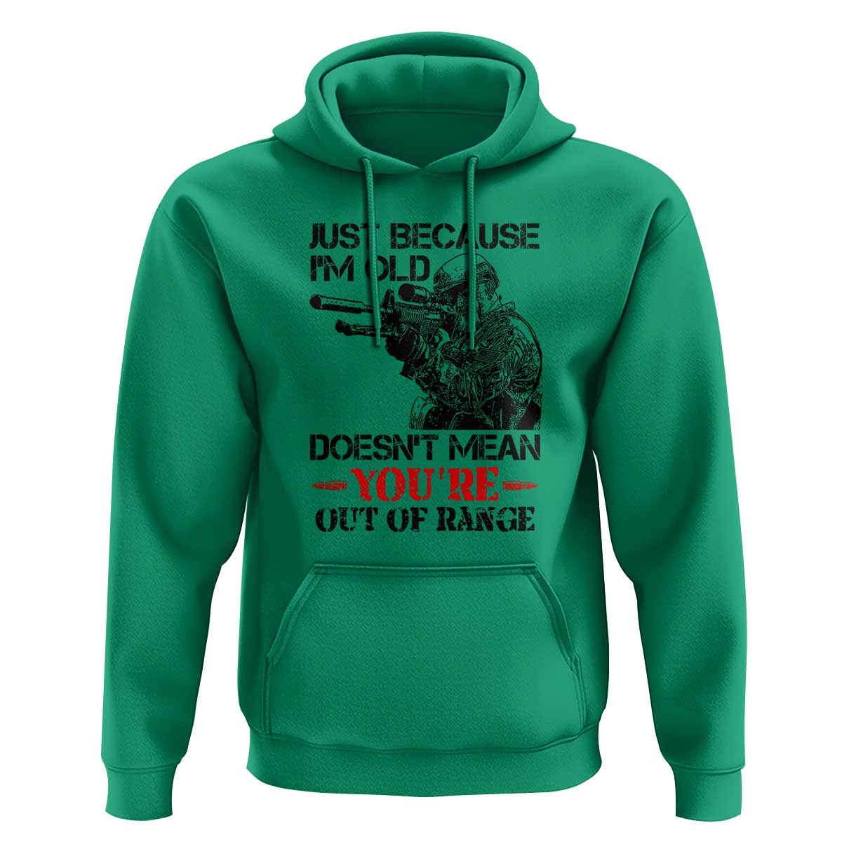 Just Because I'm Old - Funny Sniper Design Hoodie - You're Out of Range Veteran Gift