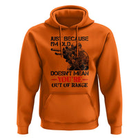 Just Because I'm Old - Funny Sniper Design Hoodie - You're Out of Range Veteran Gift