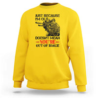 Just Because I'm Old - Funny Sniper Design Sweatshirt - You're Out of Range Veteran Gift - Wonder Print Shop