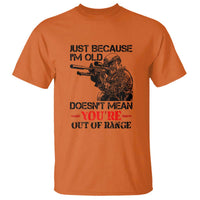 Just Because I'm Old - Funny Sniper Design T Shirt - You're Out of Range Veteran Gift - Wonder Print Shop