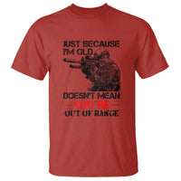 Just Because I'm Old - Funny Sniper Design T Shirt - You're Out of Range Veteran Gift - Wonder Print Shop