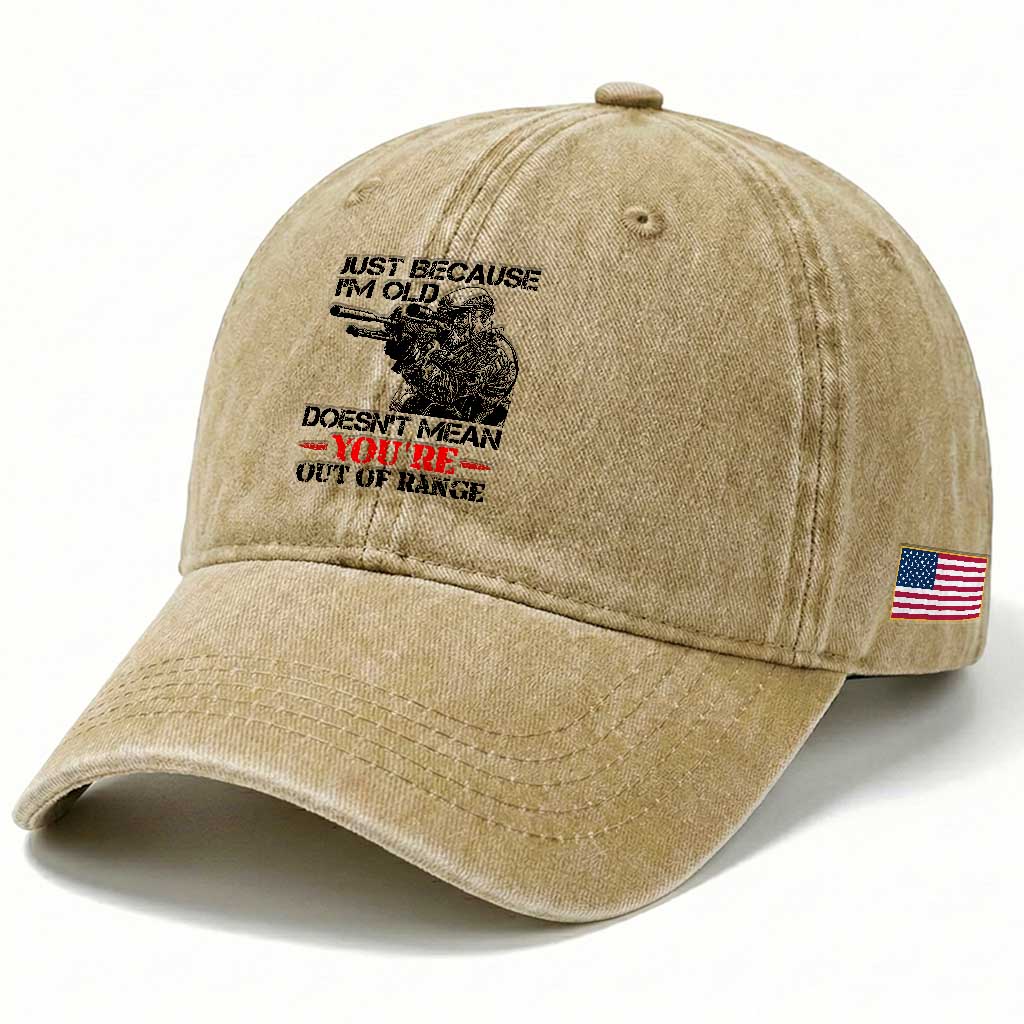 Just Because I'm Old - Funny Sniper Design Washed Cotton Baseball Cap - You're Out of Range Veteran Gift