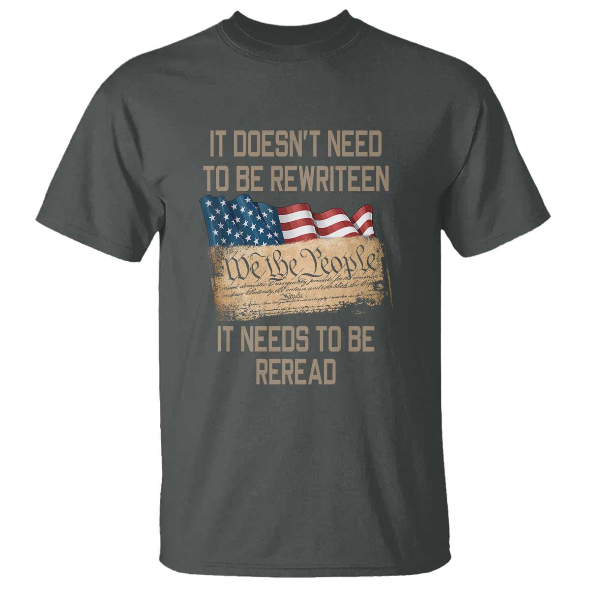 It Doesn't Need to Be Rewritten - We the People American Flag Design - Patriotic Veteran T Shirt - Wonder Print Shop