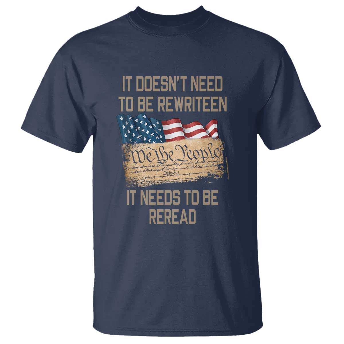 It Doesn't Need to Be Rewritten - We the People American Flag Design - Patriotic Veteran T Shirt - Wonder Print Shop