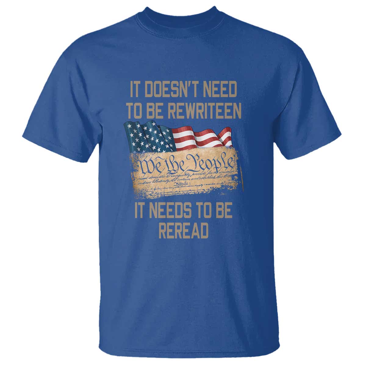 It Doesn't Need to Be Rewritten - We the People American Flag Design - Patriotic Veteran T Shirt - Wonder Print Shop