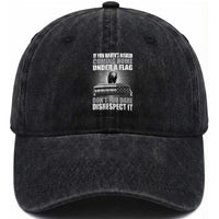 If You Haven't Risked Coming Home Under a Flag - Patriotic Veteran Quote Washed Cotton Baseball Cap Respect the Flag