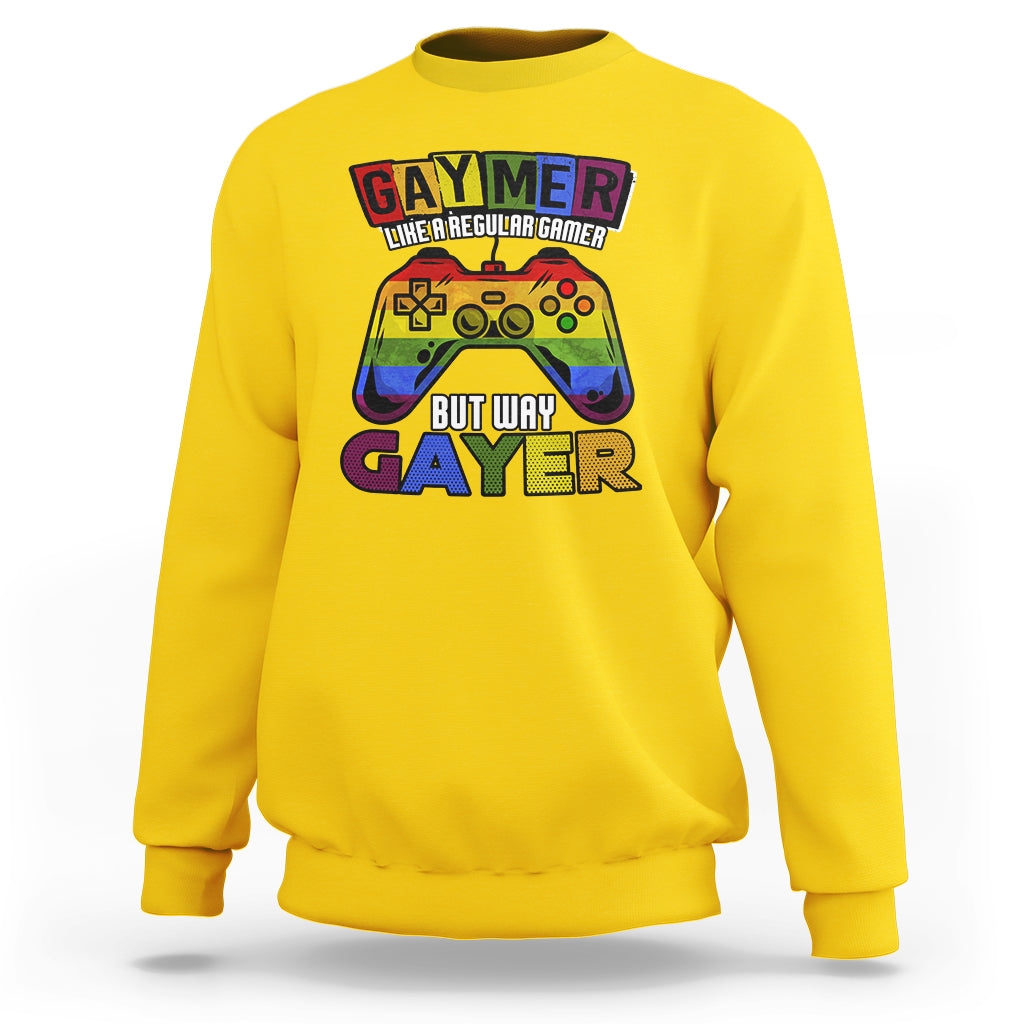 GAYMER Sweatshirt Like a Regular Gamer But Way Gayer Game Player - Wonder Print Shop
