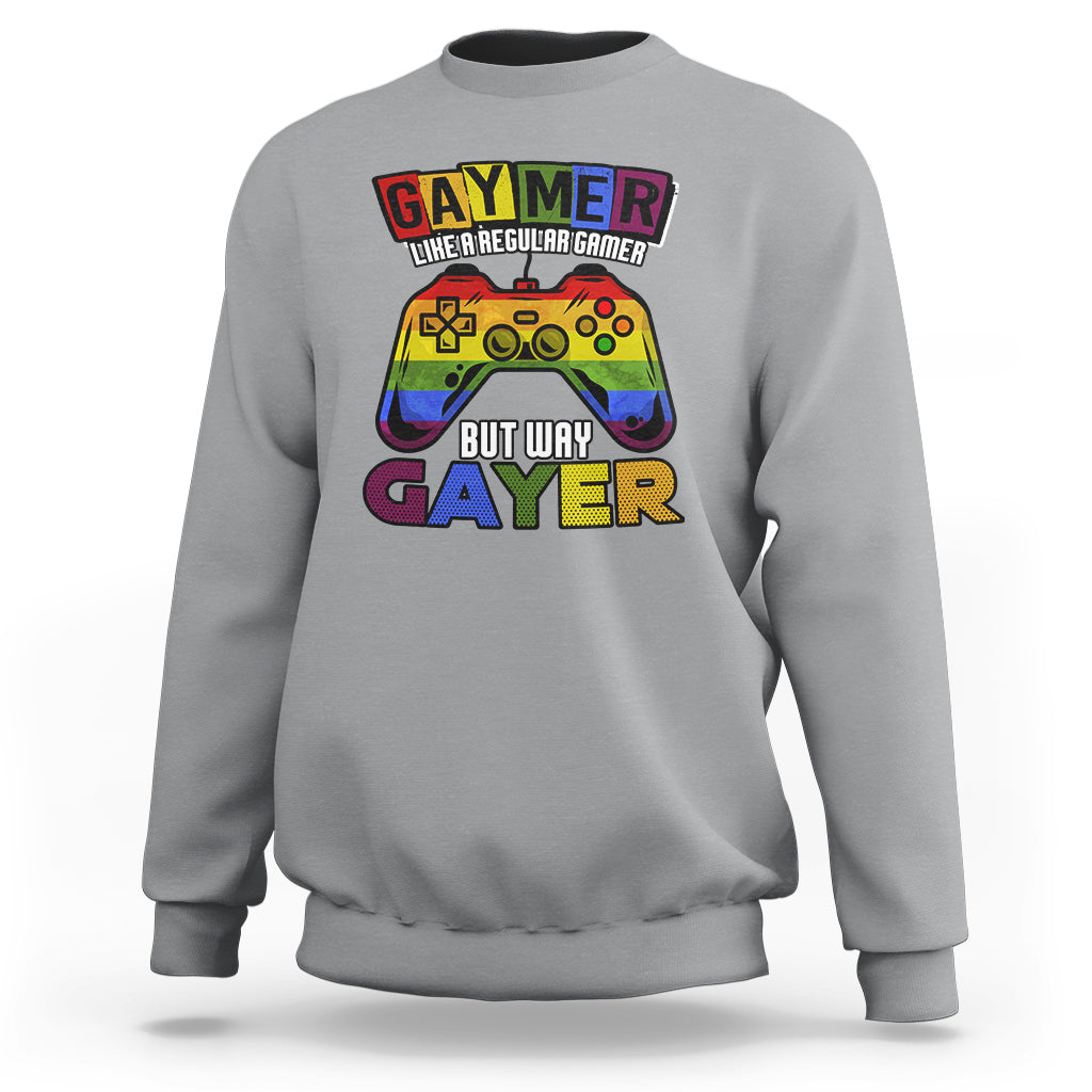 GAYMER Sweatshirt Like a Regular Gamer But Way Gayer Game Player - Wonder Print Shop