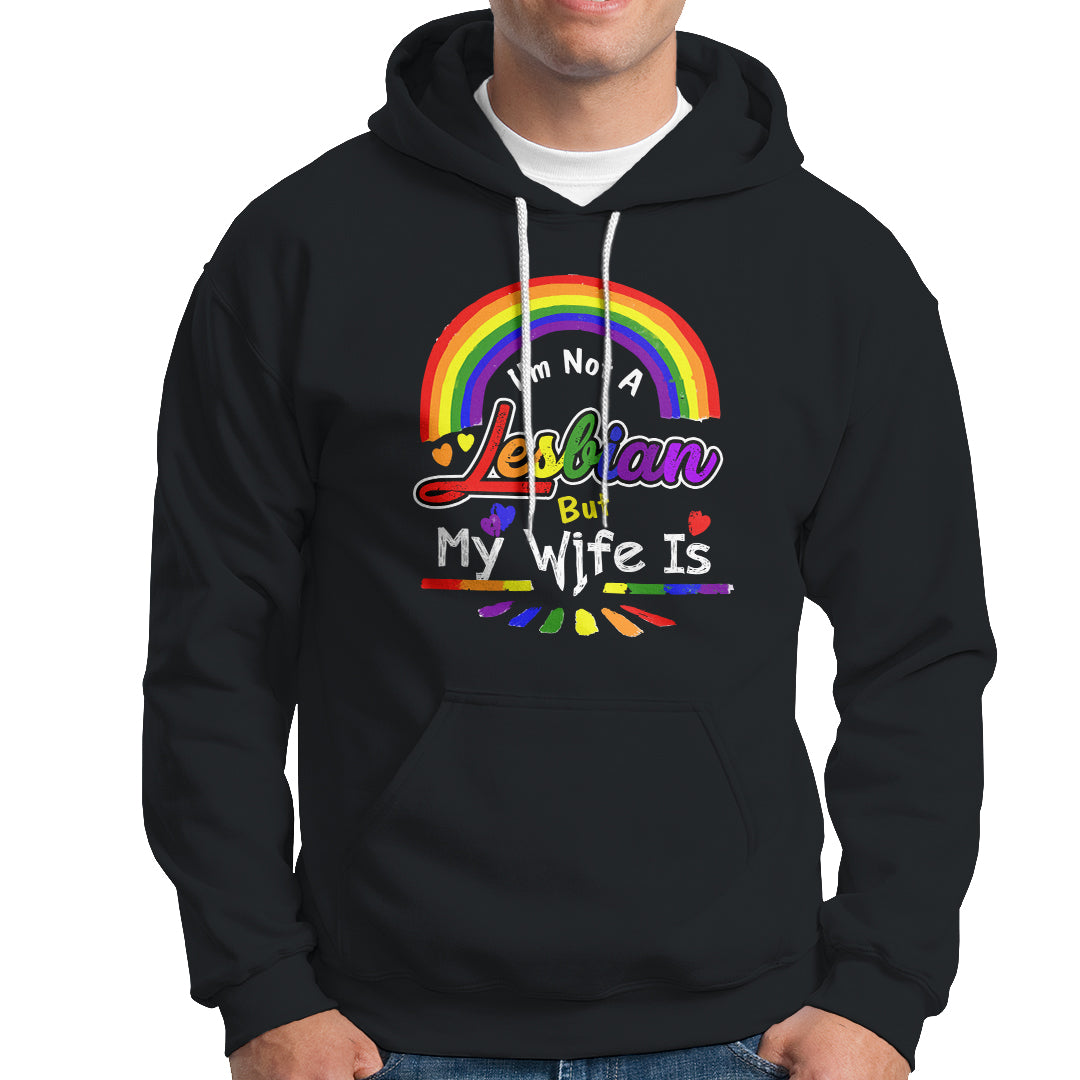 Funny Lesbian Hoodie I'm Not A Lesbian But My Wife Is - Wonder Print Shop