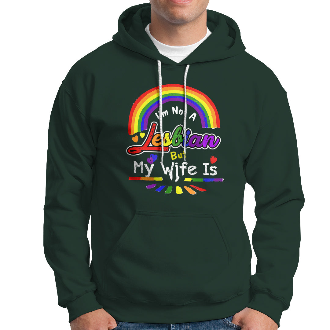 Funny Lesbian Hoodie I'm Not A Lesbian But My Wife Is - Wonder Print Shop