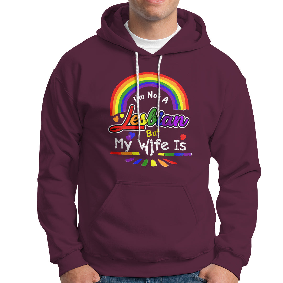 Funny Lesbian Hoodie I'm Not A Lesbian But My Wife Is - Wonder Print Shop