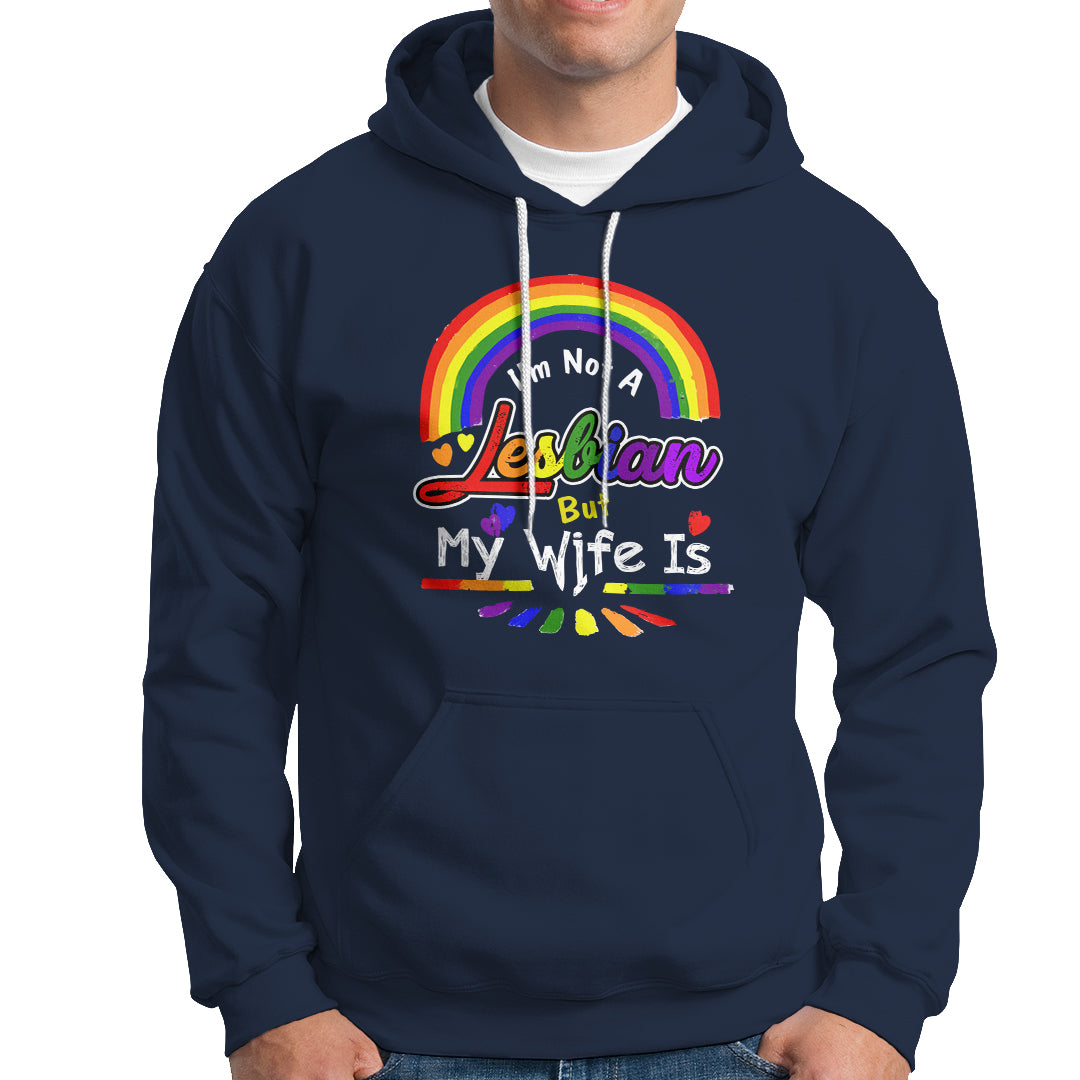 Funny Lesbian Hoodie I'm Not A Lesbian But My Wife Is - Wonder Print Shop