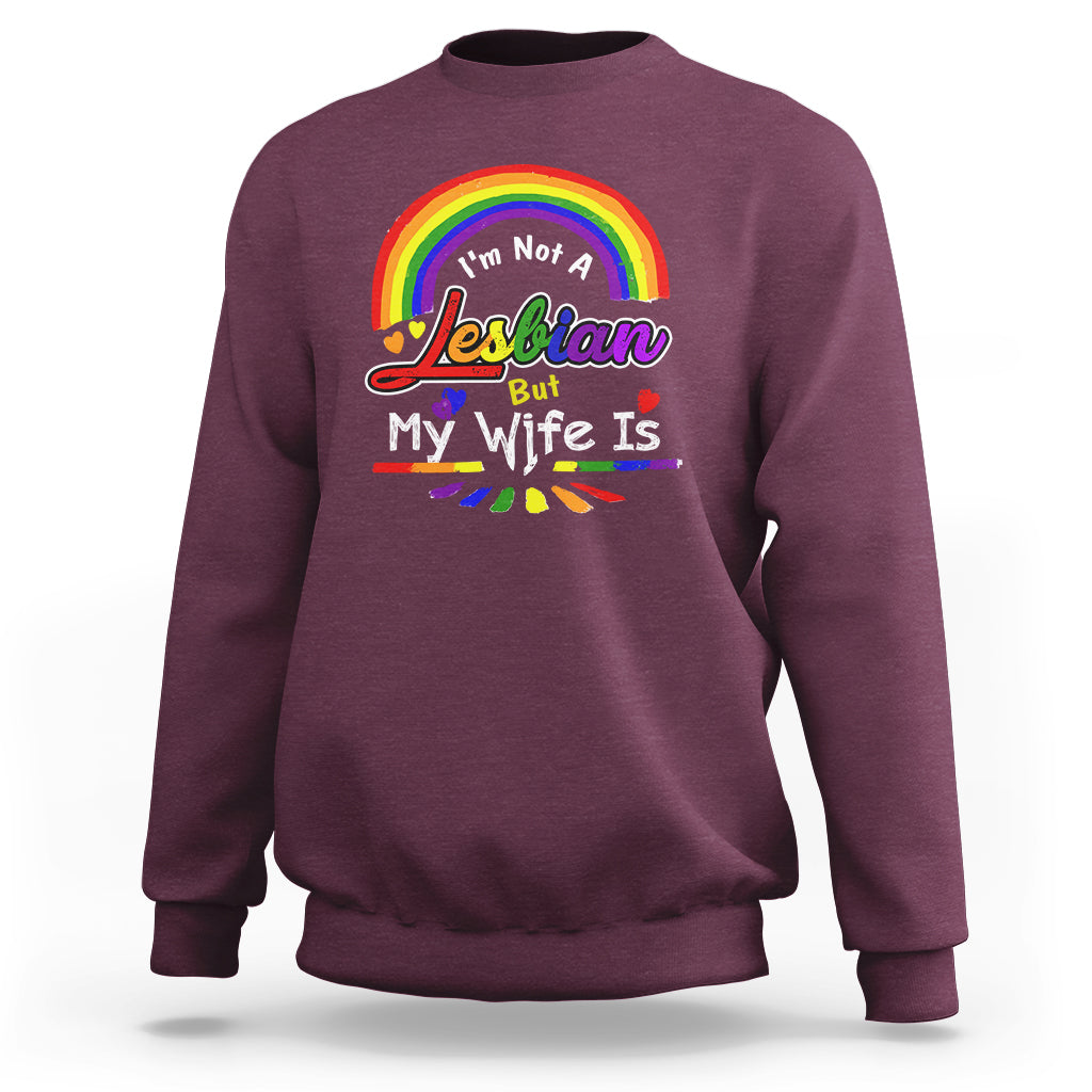 Funny Lesbian Sweatshirt I'm Not A Lesbian But My Wife Is - Wonder Print Shop