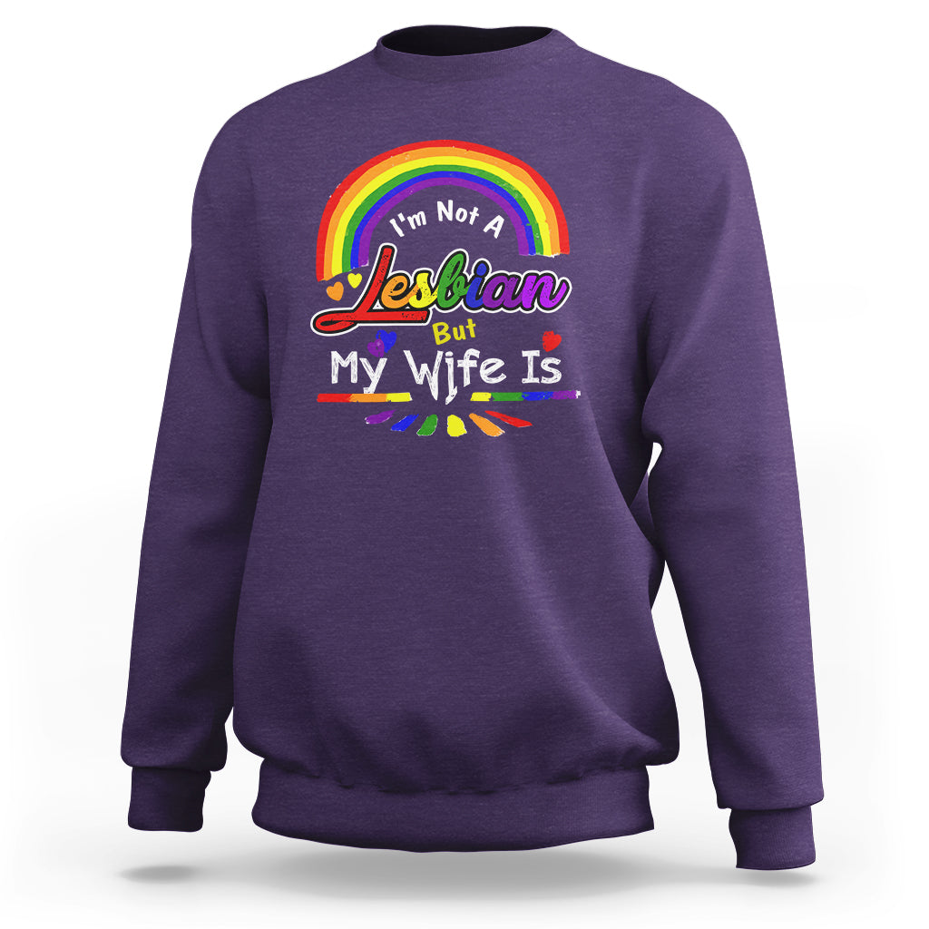 Funny Lesbian Sweatshirt I'm Not A Lesbian But My Wife Is - Wonder Print Shop