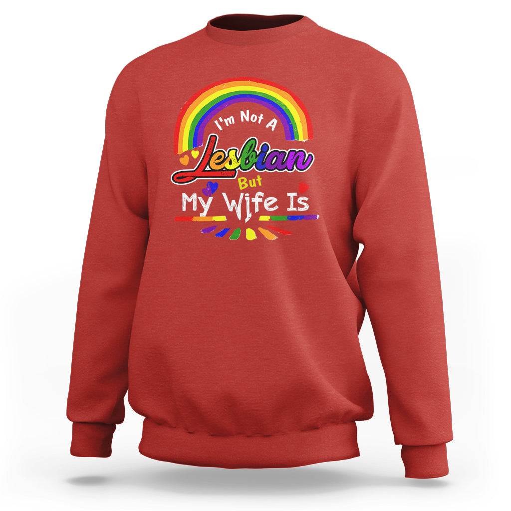 Funny Lesbian Sweatshirt I'm Not A Lesbian But My Wife Is - Wonder Print Shop
