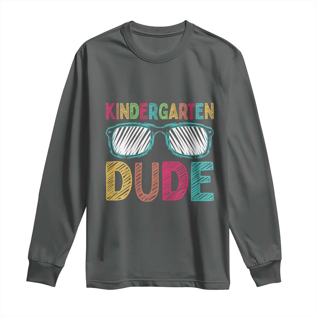 Kindergarten Dude Long Sleeve Shirt Funny First Day Back to School Student