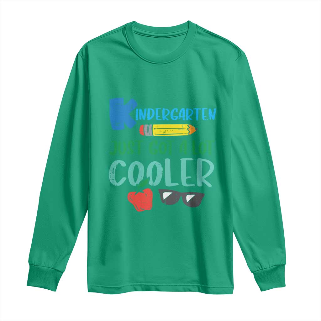 Kindergarten Just Got Cooler Long Sleeve Shirt Funny 1st Day Back to School Kids Gift