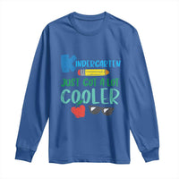 Kindergarten Just Got Cooler Long Sleeve Shirt Funny 1st Day Back to School Kids Gift