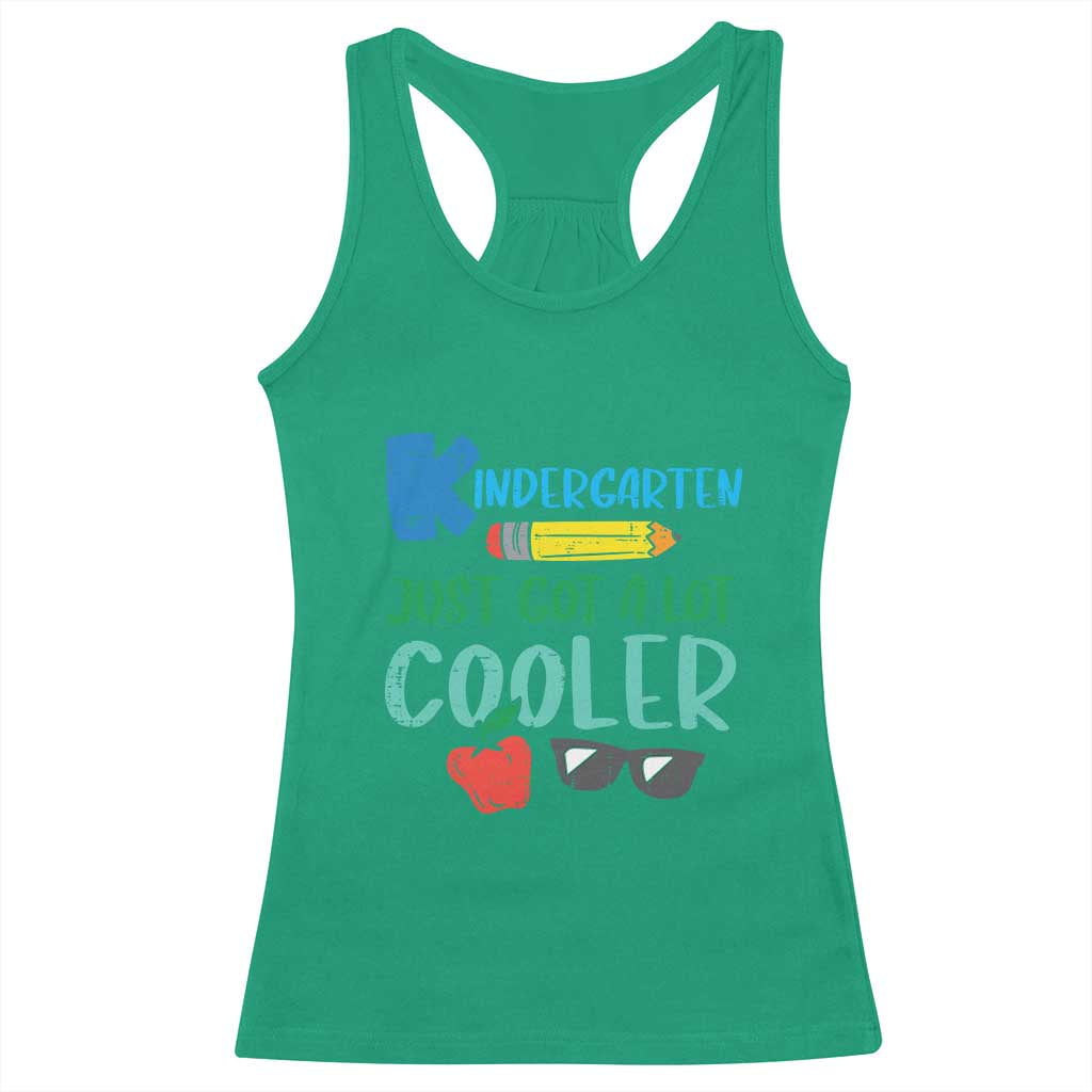 Kindergarten Just Got Cooler Racerback Tank Top Funny 1st Day Back to School Kids Gift
