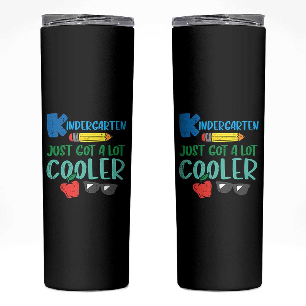 Kindergarten Just Got Cooler Skinny Tumbler Funny 1st Day Back to School Kids Gift
