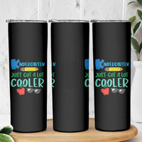 Kindergarten Just Got Cooler Skinny Tumbler Funny 1st Day Back to School Kids Gift