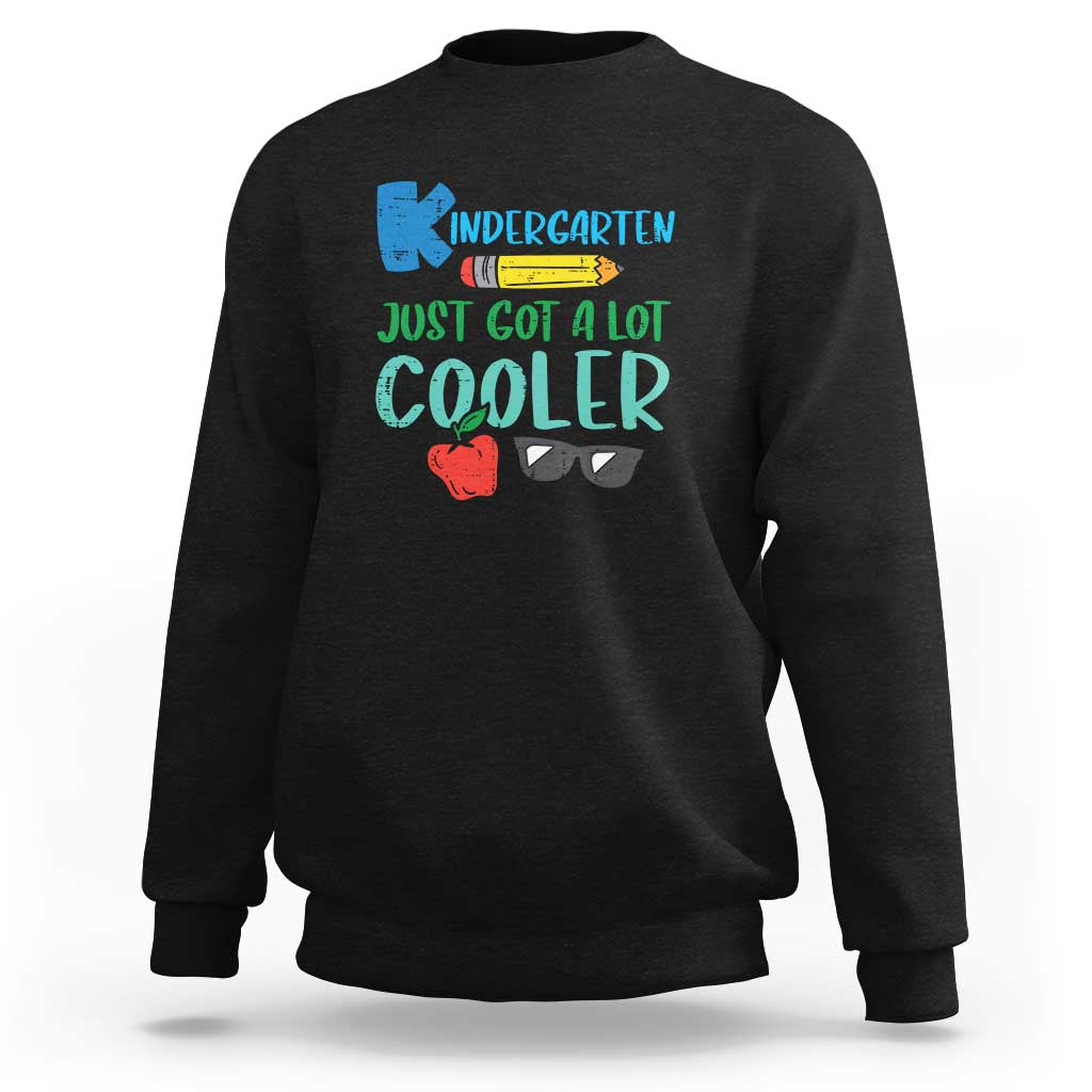 Funny First Day of School Sweatshirt Kids Kindergarten Just Got Cooler - Wonder Print Shop