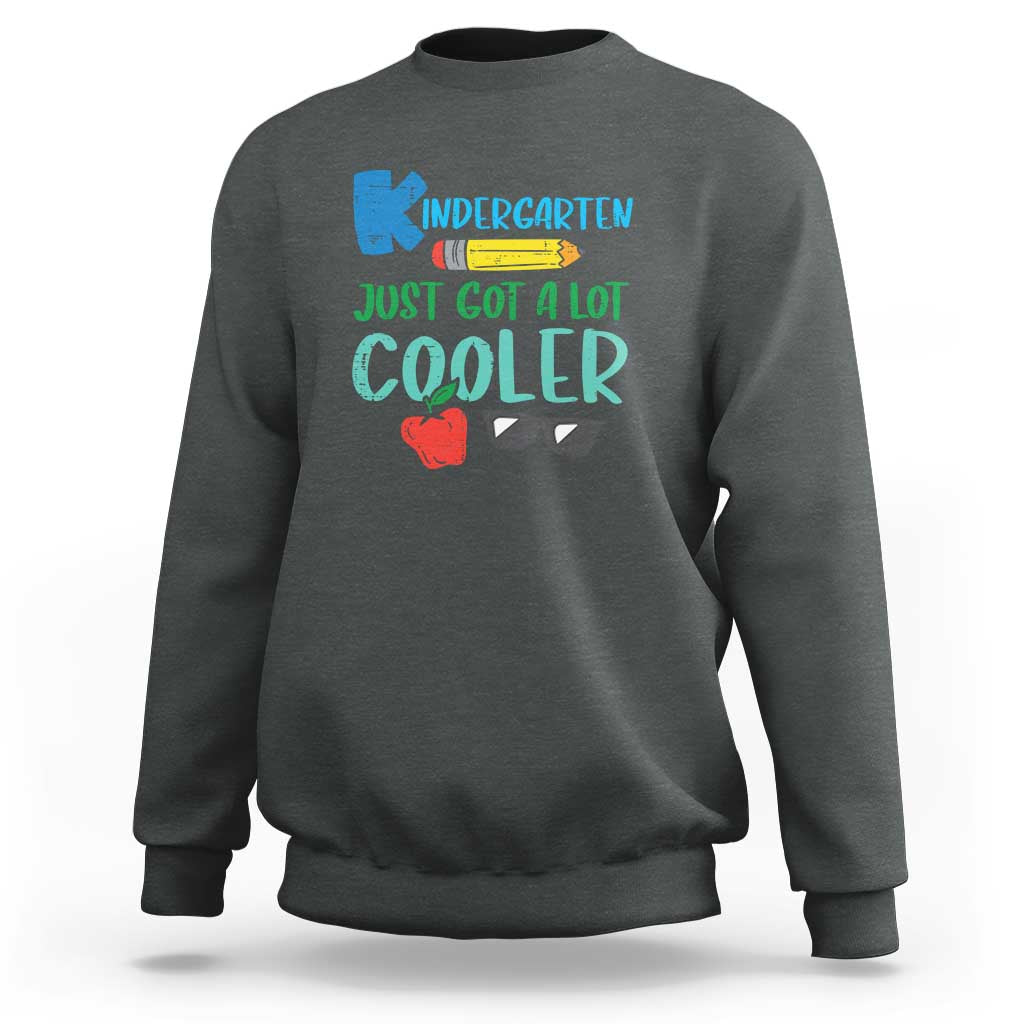 Funny First Day of School Sweatshirt Kids Kindergarten Just Got Cooler - Wonder Print Shop
