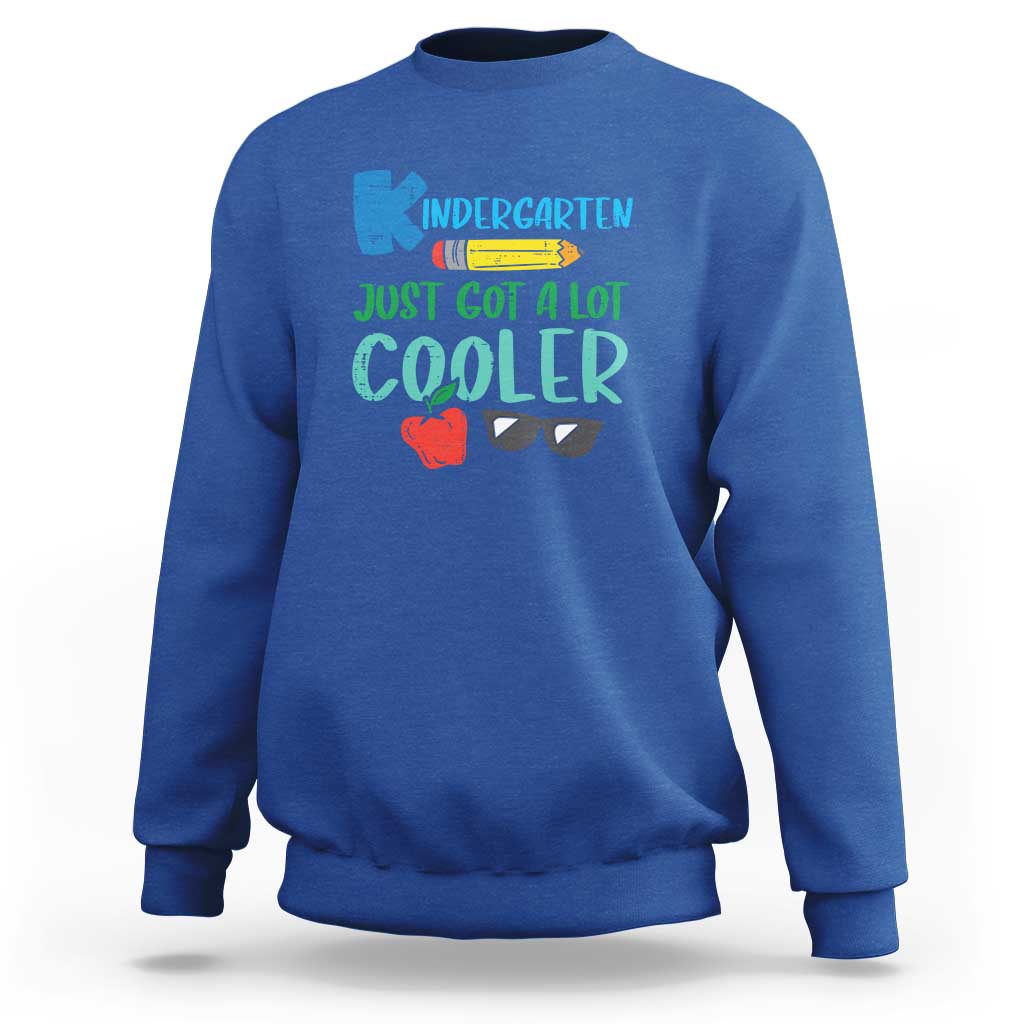 Funny First Day of School Sweatshirt Kids Kindergarten Just Got Cooler - Wonder Print Shop