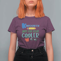 Funny First Day of School T Shirt For Women Kids Kindergarten Just Got Cooler