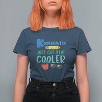 Funny First Day of School T Shirt For Women Kids Kindergarten Just Got Cooler