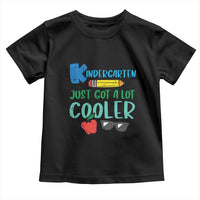 Kindergarten Just Got Cooler Toddler T Shirt Funny 1st Day Back to School Kids Gift