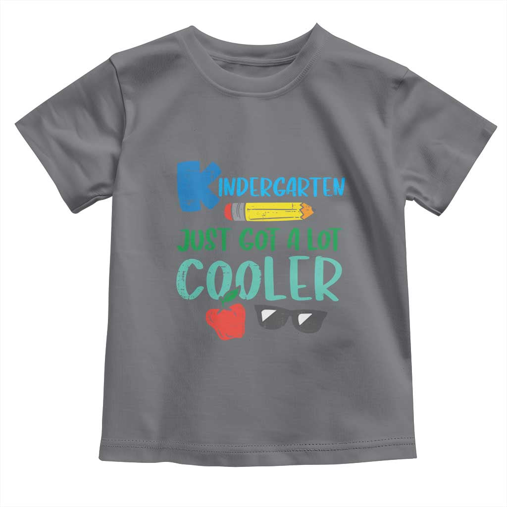Kindergarten Just Got Cooler Toddler T Shirt Funny 1st Day Back to School Kids Gift